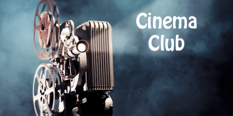 Cinema Club now 3rd Friday of the Month